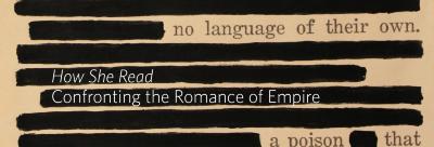 How She Read: Confronting the Romance of Empire Promotional Image 