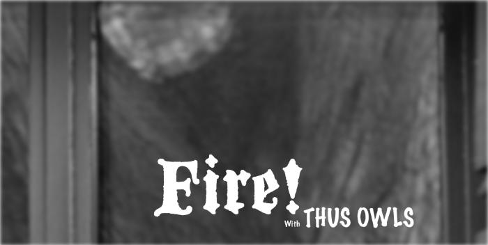 Fire! with Thus Owls Promotional Image 